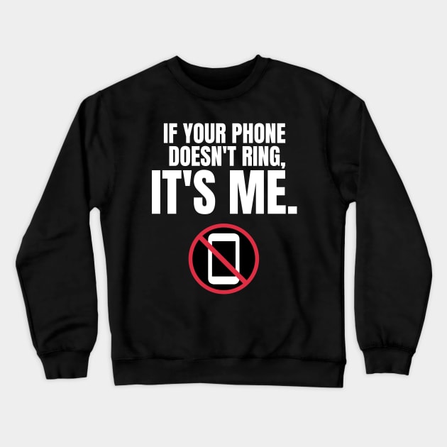 Autism Memes If Your Phone Doesn't Ring, It's Me Funny Autistic Gift No Communication I Hate Phone Calls Do Not Call Me I Won't Call You Leave Me Alone I'd Rather Text Phonephobic Crewneck Sweatshirt by nathalieaynie